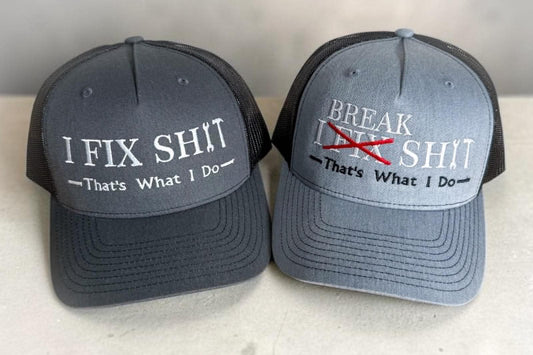 I Fix Shit and I Break Shit hats